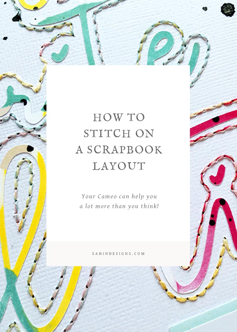 How to Stitch on a Scrapbook Layout on Sahin Designs blog. Did you know that your Silhouette Cameo can help you more than you think? Even with stitching?.. Click to learn an easy way to have excellent stitching on your scrapbook layout. Pin and save for later!
