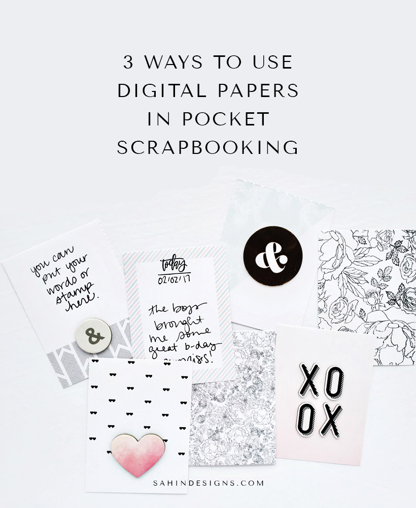 3 Ways to Use Digital Papers in Pocket Scrapbooking - Sahin Designs - Scrapbook Tips