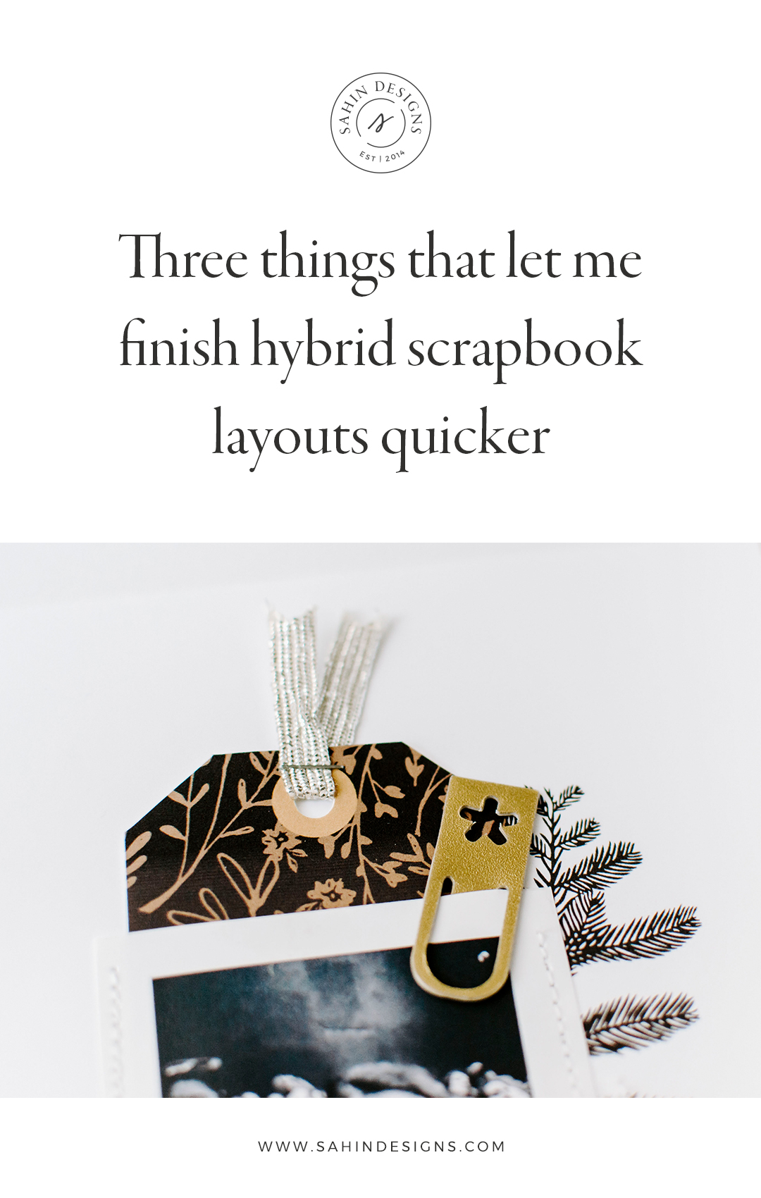Three steps of finishing a hybrid scrapbook layout quick - Sahin Designs